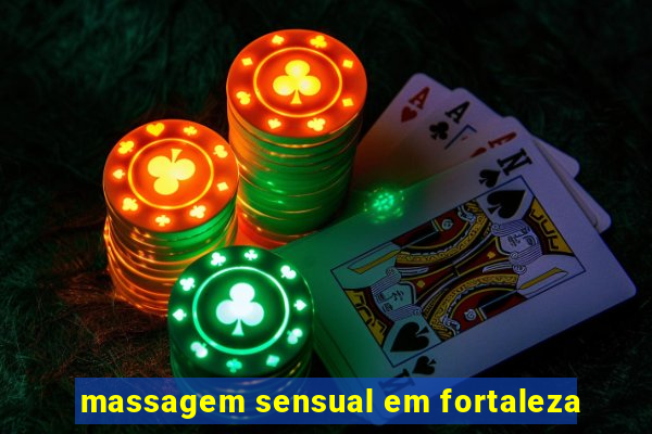 massagem sensual em fortaleza